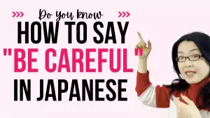 how to say "be careful" in Japanese