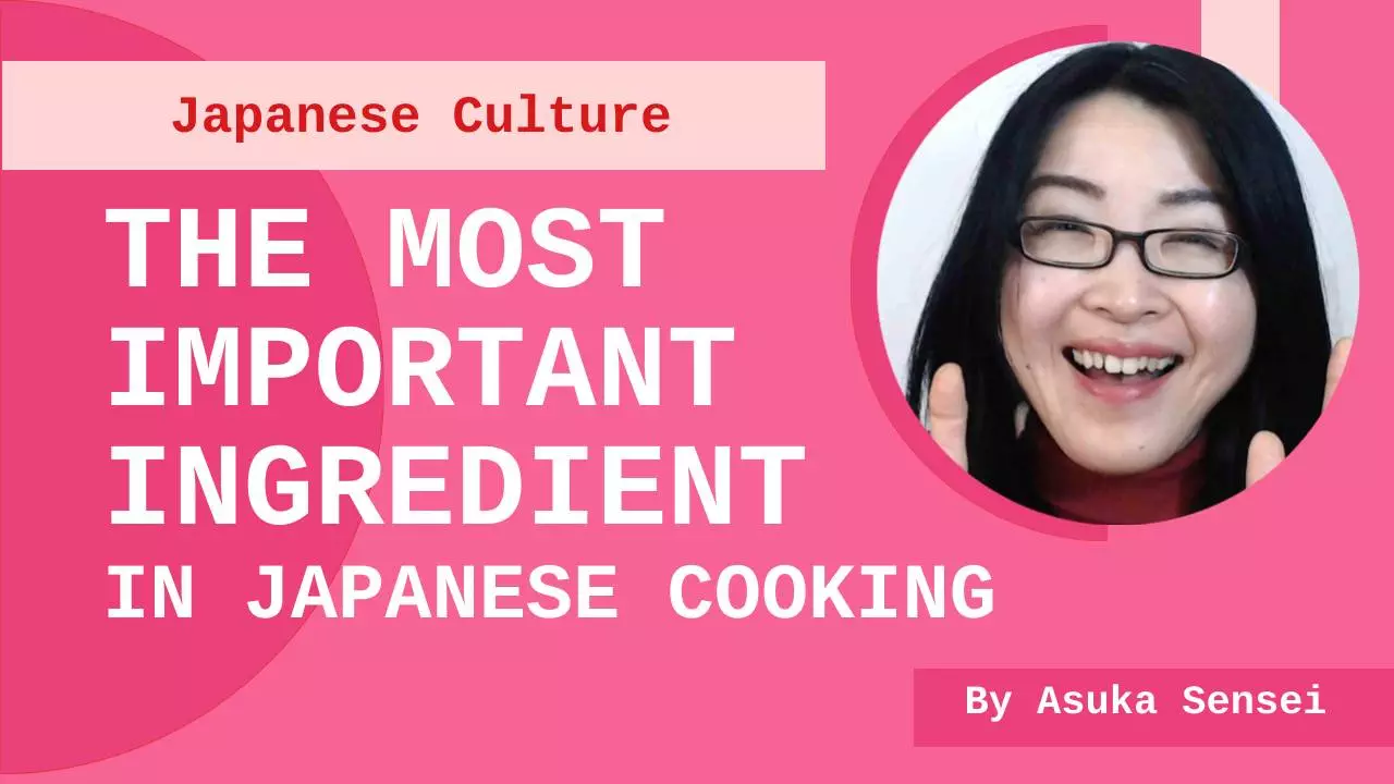 The most important ingredient in Japanese cooking FUN Japanese Learning